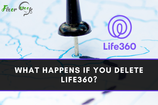 What Happens If You Delete Life360?