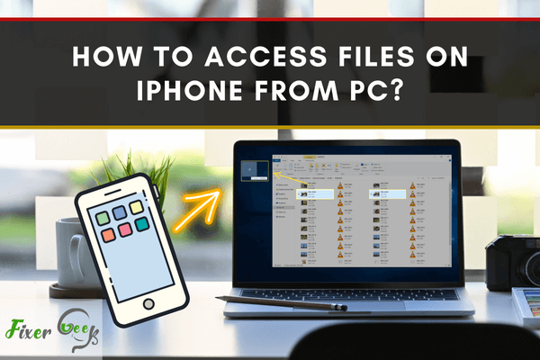How to Access Files on iPhone from PC?