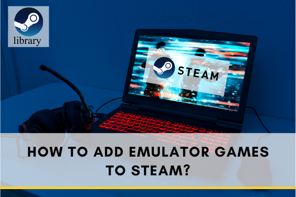 Add Emulator Games to Steam
