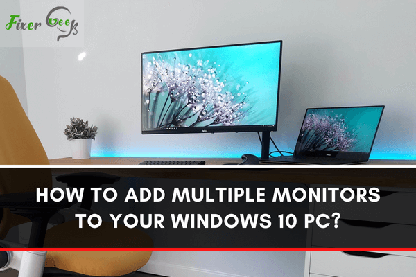 Add multiple monitors to your Windows 10 PC