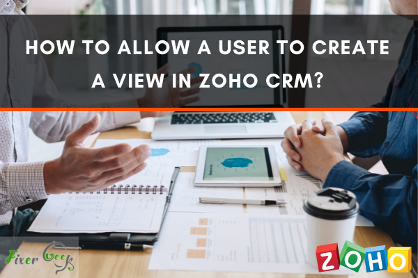 How to Allow a User to Create a View in Zoho CRM?
