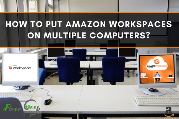 How to put Amazon WorkSpaces on multiple computers?