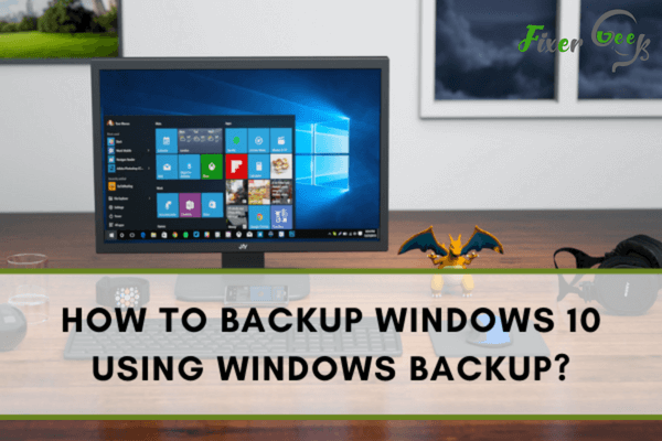 How to backup Windows 10 using Windows Backup?