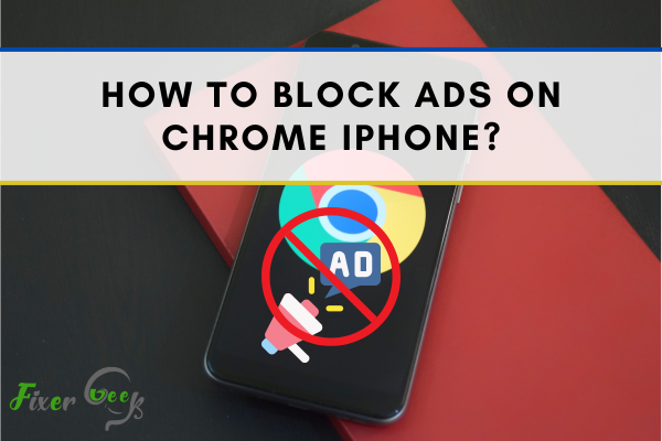 How To Block Ads On Chrome iPhone?