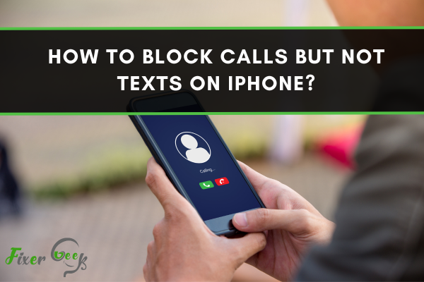 How To Block Calls But Not Texts On iPhone?