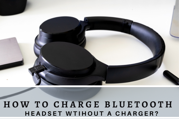 Charge a Bluetooth Headset without a Charger