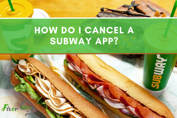How Do I Cancel A Subway App?