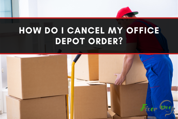 How Do I Cancel My Office Depot Order?