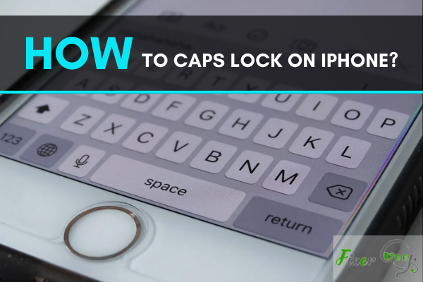 How to Caps Lock on iPhone?