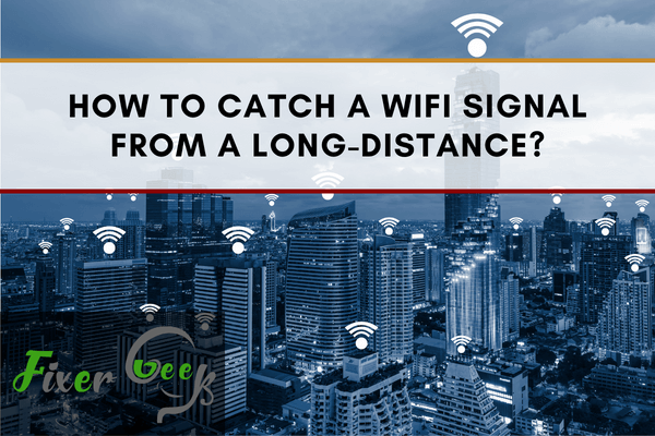 Catch a wifi signal from a long-distance