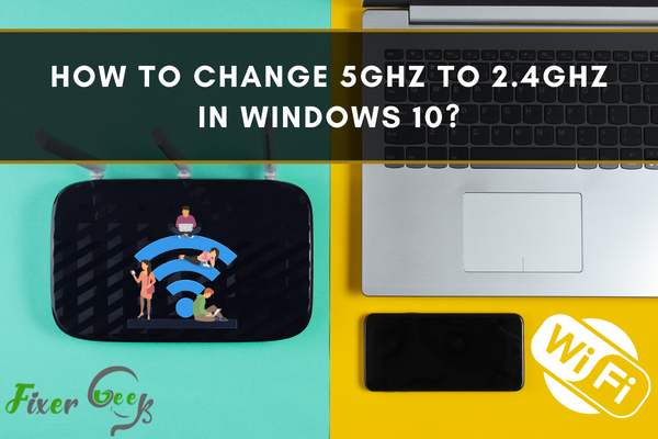 Change 5GHz to 2.4GHz in Windows 10