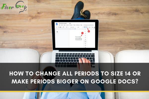 Change all periods to size 14 or make periods bigger on google docs