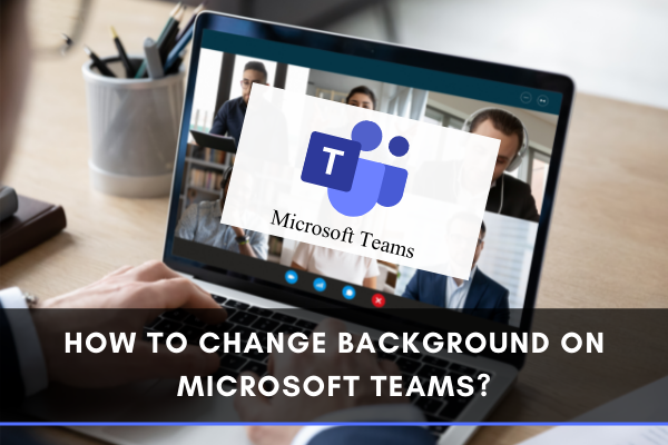 Change background on Microsoft Teams