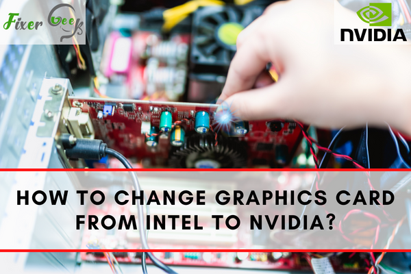 Change Graphics Card From Intel to NVIDIA