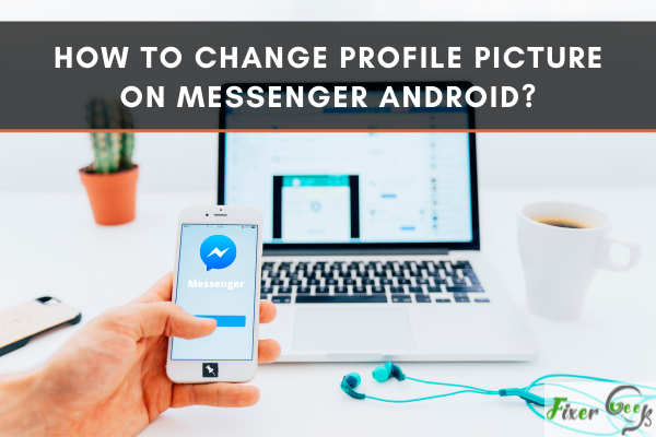 Change Profile Picture on Messenger Android