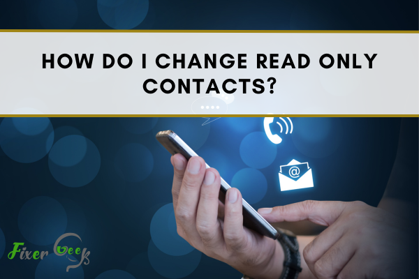 How Do I Change Read Only Contacts?