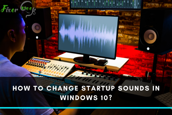 Change Startup sounds in Windows 10