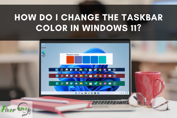 How do I Change The Taskbar Color in Windows 11?