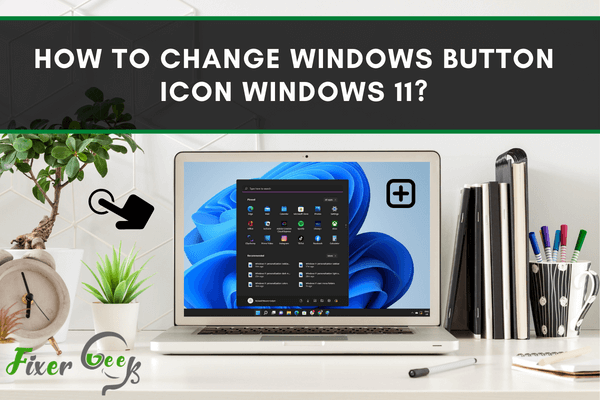 Change Windows Button Icon Windows 11
