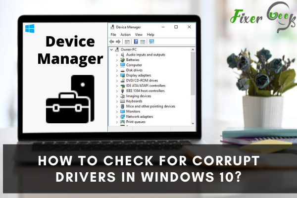 Check for corrupt drivers in Windows 10