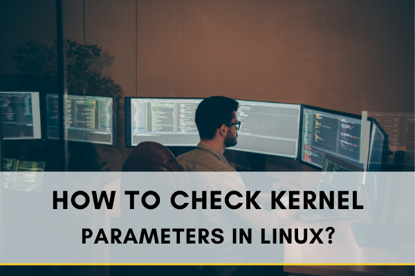 How to Check Kernel Parameters in Linux?