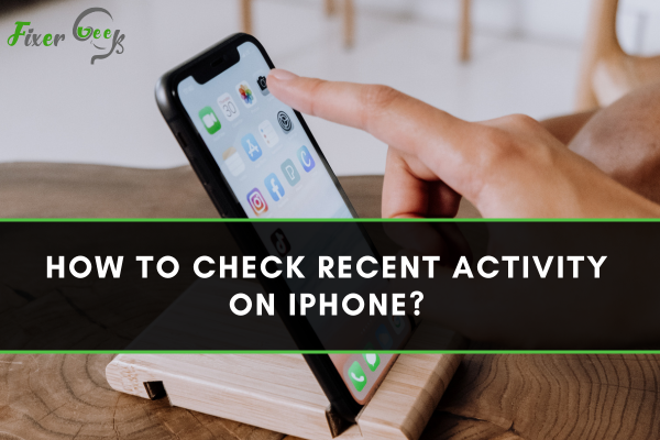 How To Check Recent Activity On IPhone?
