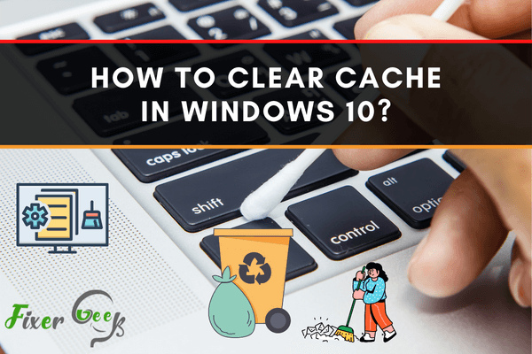 How to clear cache in windows 10?