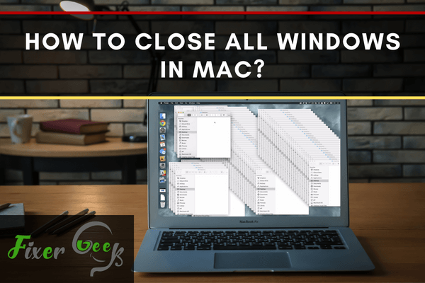 How to close all Windows in Mac?