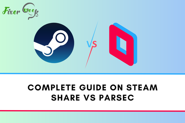 Complete Guide On Steam Share Vs Parsec