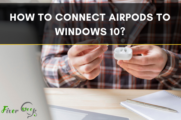 Connect AirPods to Windows 10