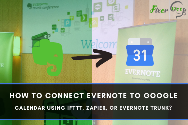 How to Connect Evernote to Google Calendar Using IFTTT, Zapier, or Evernote Trunk?