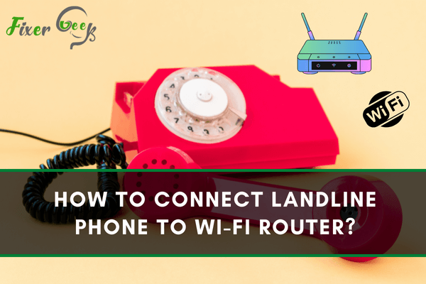 Connect Landline Phone to Wi-Fi Router