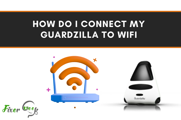 How Do I Connect My Guardzilla To Wifi?