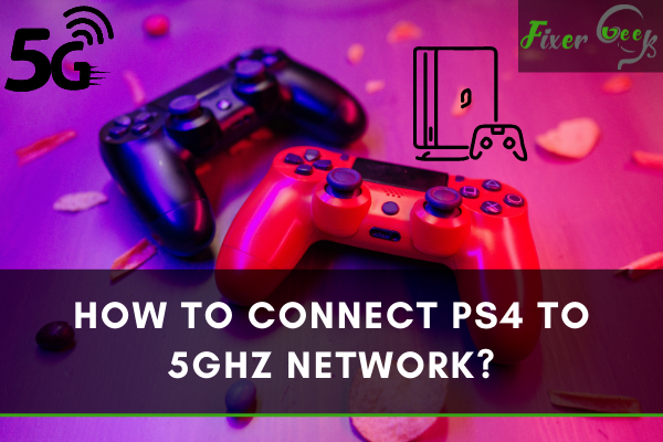 Connect PS4 to 5GHz Network