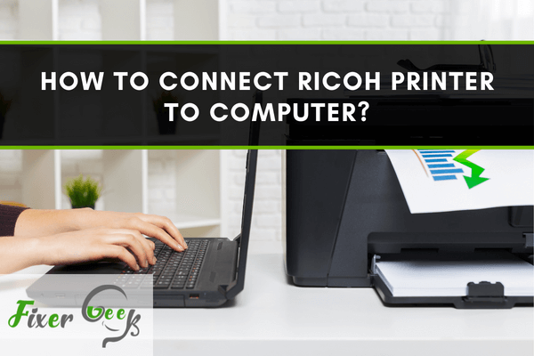 How to Connect Ricoh Printer to Computer?