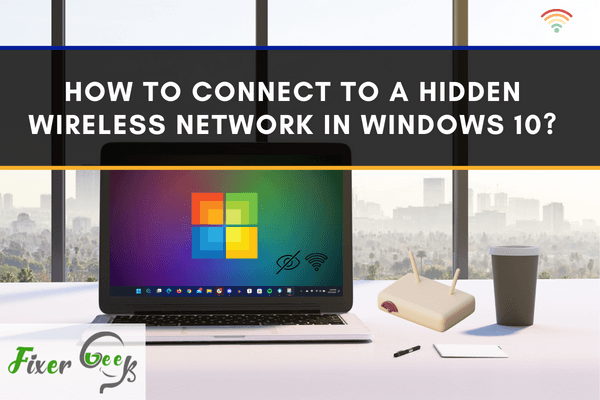 Connect to a hidden wireless network in windows