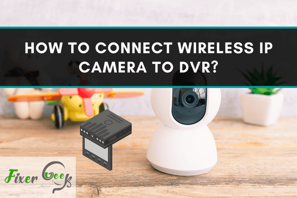 Connect Wireless IP Camera to DVR
