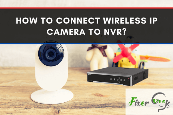 Connect Wireless IP Camera to NVR