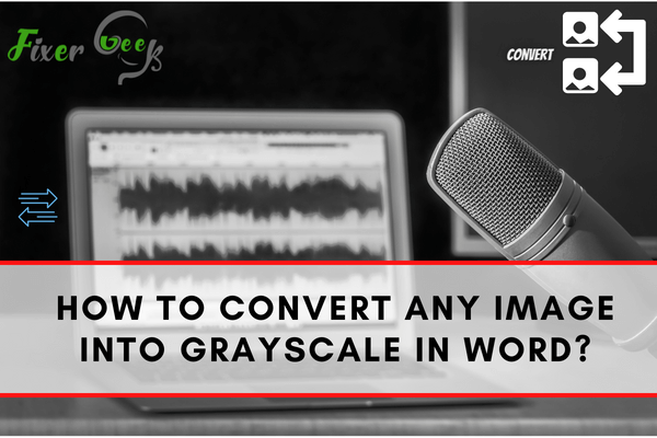 Convert Any Image into Grayscale in Word