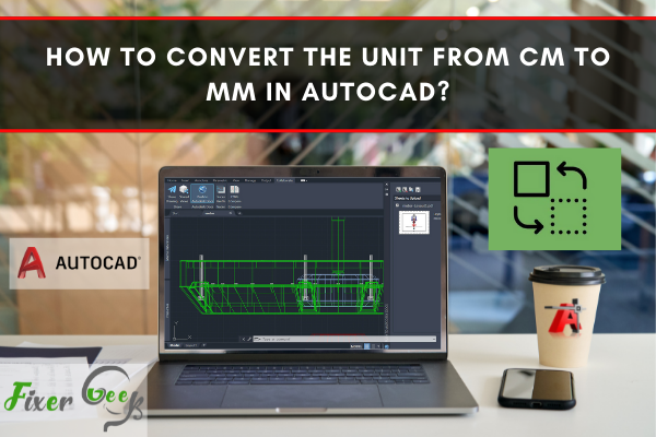 How to convert the unit from cm to mm in AutoCad?
