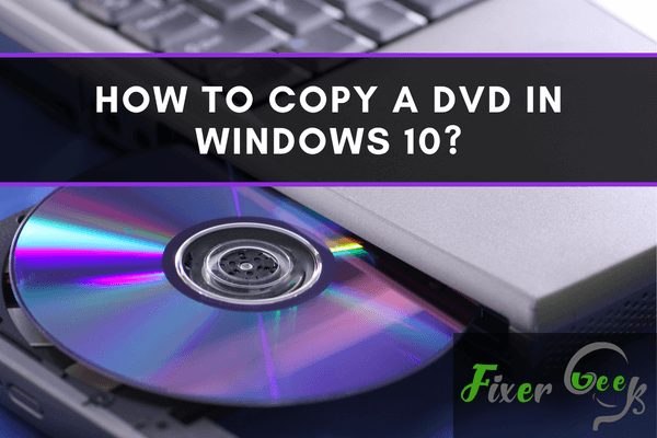 How to copy a DVD in Windows 10?