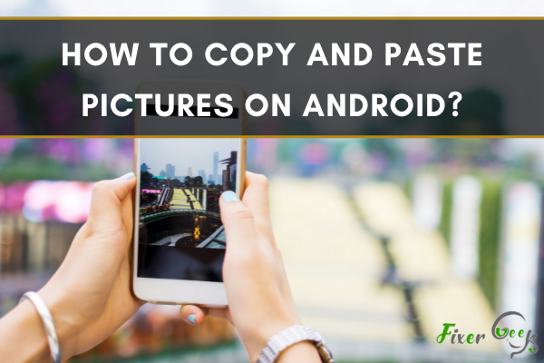 Copy and paste pictures on android