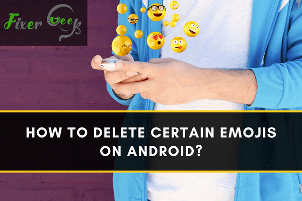 Delete Certain Emojis on Android