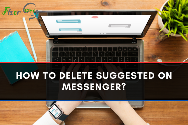 How to delete suggested on Messenger?