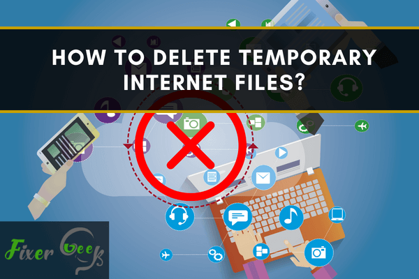 How to Delete Temporary Internet Files?