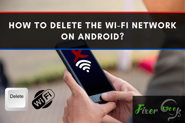 Delete the Wi-Fi network on android