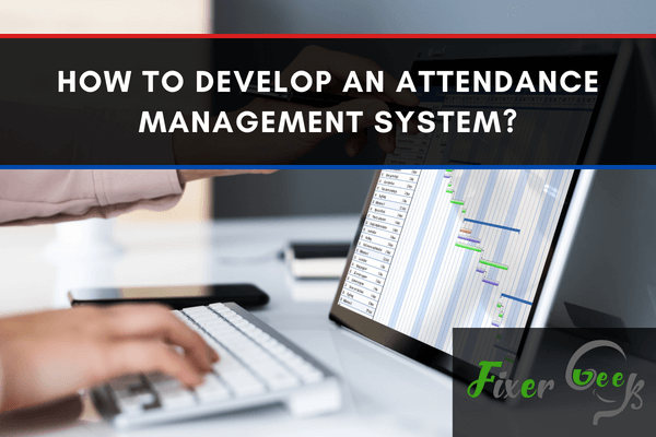 Develop an Attendance Management System