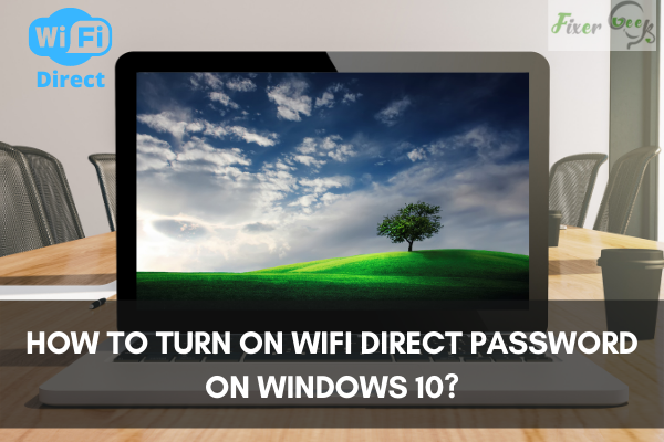 How to turn on WiFi direct password on Windows 10?
