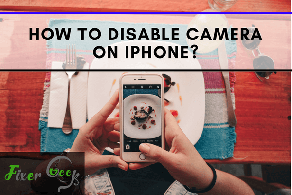 How to Disable Camera on iPhone?