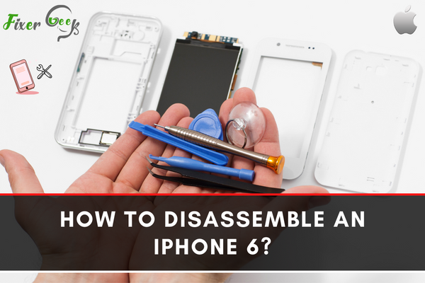 Disassemble an iPhone 6